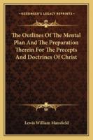 The Outlines of the Mental Plan, and the Preparation Therein 0469126302 Book Cover