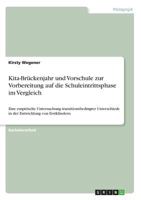 Kita-Brückenjahr und Vorschule zur Vorbereitung auf die Schuleintrittsphase im Vergleich: Eine empirische Untersuchung transitionsbedingter ... von Erstklässlern 3668643628 Book Cover