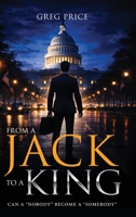 From A Jack To A King: Can a "nobody" become a "somebody" B0GJ7823SL Book Cover