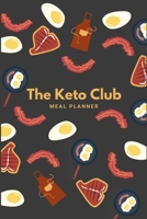 The Keto Club Meal Planner: The Keto Club Meal Planner is the perfect book to keep track of your meals and groceries. B092L3L8D6 Book Cover