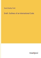 Draft. Outlines of an International Code. 3382809362 Book Cover