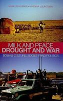 Milk and Peace, Drought and War: Somali Culture, Society, and Politics: Essays in Honour of I.M. Lewis 0199327130 Book Cover