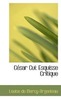 César Cui: Esquisse Critique 1103041304 Book Cover