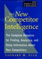 The New Competitor Intelligence: The Complete Resource for Finding, Analyzing, and Using Information about Your Competitors 0471585092 Book Cover