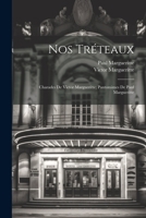 Nos tréteaux; charades de Victor Margueritte; pantomimes de Paul Margueritte 1021438979 Book Cover