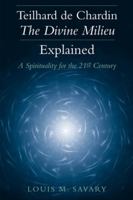 Teilhard De Chardin - the Divine Milieu Explained: A Spirituality for the 21st Century 0809144840 Book Cover