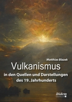 Vulkanismus in den Quellen und Darstellungen des 19. Jahrhunderts 3838212274 Book Cover