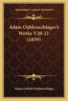 Adam Oehlenschlager's Werke V20-21 (1839) 1160036055 Book Cover