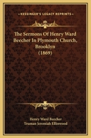 The Sermons Of Henry Ward Beecher In Plymouth Church, Brooklyn (1869) 1143314158 Book Cover