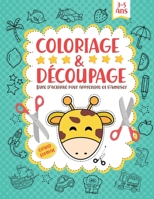 Coloriage et Découpage: Cahier d activités pour enfants à partir de 3 ans.Apprenez à votre enfant le coloriage, le découpage, l'assemblage et B088BHVNN5 Book Cover