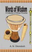 Words of Wisdom: A collection of African Proverbs 1520880138 Book Cover
