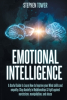 Emotional Intelligence: A Useful Guide to Learn How to Improve your Mind skills and empathy. Stop Anxiety in Relationships & fight against narcissism, manipulation, and abuse 1801188610 Book Cover