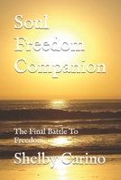 Soul Freedom Companion: The Final Battle To Freedom B084QKN1ZP Book Cover