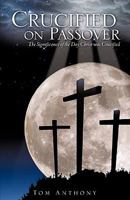 Crucified on Passover 1609570871 Book Cover