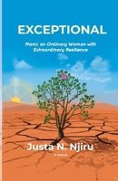 Exceptional: The Life of an ordinary woman with an extraordinary resilience Mami, my first teacher, my mentor B0FDKKWZNZ Book Cover