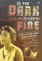 In the Dark with My Dress on Fire: My Life in Cape Town, London, Havana and Home Again 1770099220 Book Cover
