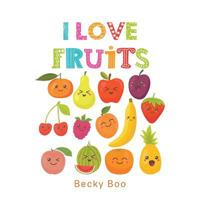 I Love Fruits 1543409539 Book Cover