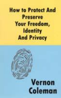 How to Protect and Preserve Your Freedom, Identity and Privacy 1092926216 Book Cover