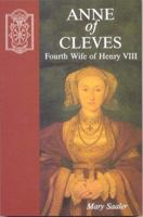 Anne Of Cleves: Fourth Wife of Henry VIII 0948695412 Book Cover