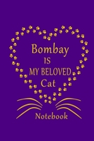 Bombay Is My Beloved Cat Notebook: Cat Lovers journal Diary,Best Gift For Bombay Cat Lovers. B083XVYZPD Book Cover