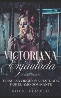 Victoriana Enjaulada: Princesa Virgen Secuestrada por el Amo Dominante B08PX7KJ6H Book Cover