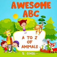 Awesome ABC: A to Z of Animals. An Alphabet Picture Book of Animals for Toddlers loaded with Fun Facts B08RRF5TFN Book Cover