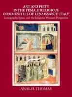 Art and Piety in the Female Religious Communities of Renaissance Italy: Iconography, Space and the Religious Woman's Perspective 0521811880 Book Cover
