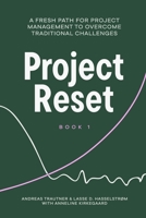 Project Reset: A Fresh Path for Project Management to Overcome Traditional Challenges B0DPN5STPD Book Cover