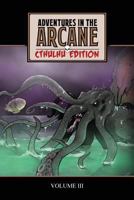 Adventures in the Arcane - Cthulhu Edition (Volume 3) 1722730471 Book Cover
