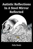 Autistc Reflections in A Steel Mirror Reflected 0999039318 Book Cover
