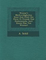 Weimar's Merkwürdigkeiten einst und jetzt: ein Führer für Fremde und Einheimische 1249994586 Book Cover