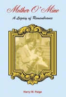 Mother O' Mine: A Legacy of Remembrance 1878718819 Book Cover