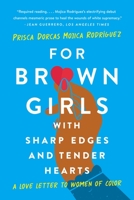 For Brown Girls with Sharp Edges and Tender Hearts: A Love Letter to Women of Color 1541674871 Book Cover