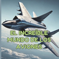 El Increíble Mundo de los Aviones (Spanish Edition) B0DRF87RHH Book Cover