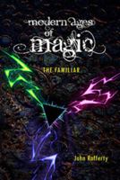 Modern Ages of Magic: The Familiar 0996607242 Book Cover