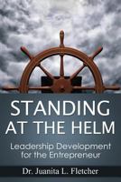 Standing at the Helm: Leadership Development for the Entrepreneur 0692271791 Book Cover