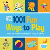 Gymboree 1001 Fun Ways to Play: Quick, Easy Activities for Your Baby and Child 1616281510 Book Cover