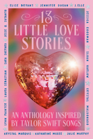 13 Little Love Stories: An anthology inspired by Taylor Swift songs B0FV7JZD3S Book Cover
