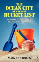 The Ocean City New Jersey Bucket List, 100 Ways to Have a Real Ocean City Experience 1475296053 Book Cover