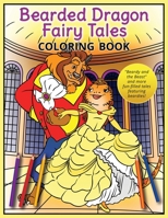 Bearded Dragon Fairy Tales Coloring Book: "Beardy and the Beast" and more fun-filled tales featuring beardies! 4908629080 Book Cover