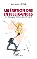 Libération des intelligences: Une chance pour l’Afrique et pour le monde (French Edition) 2336576325 Book Cover