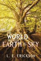 The World Between Earth & Sky 1082099430 Book Cover