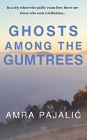 Ghosts Among the Gumtrees 1922871591 Book Cover