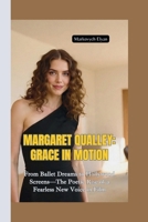 MARGARET QUALLEY–GRACE IN MOTION: From Ballet Dreams to Hollywood Screens—The Poetic Rise of a Fearless New Voice in Film B0FJLW9CMM Book Cover