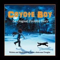 Coyote Boy: An Original Trickster Story 1771159960 Book Cover