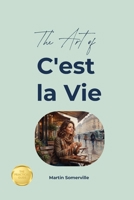 The Art of C'est la Vie: The Practical Guide. B0HBRCKXX6 Book Cover