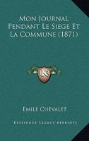 Mon Journal Pendant Le Siege Et La Commune (1871) 1168096162 Book Cover