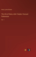 The life of Henry John Temple: Viscount Palmerston Volume I 3348072921 Book Cover