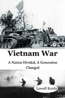 Vietnam War: A Nation Divided, A Generation Changed B0FL912DC9 Book Cover