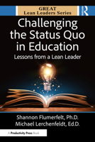 Challenging the Status Quo in Education: Lessons from a Lean Leader 1041118120 Book Cover